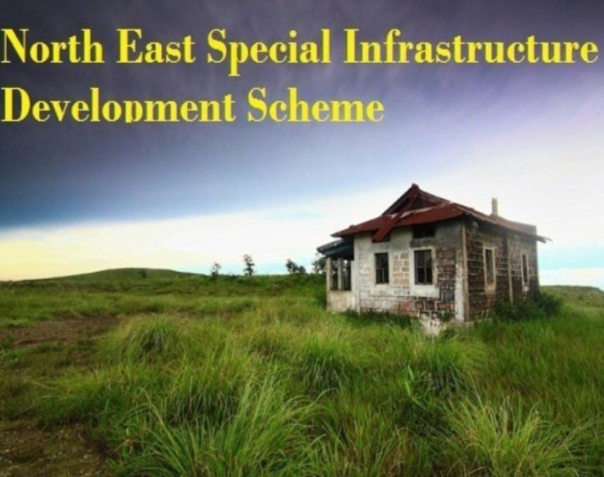 North East Special Infrastructure Development Scheme (NESIDS) in Meghalaya