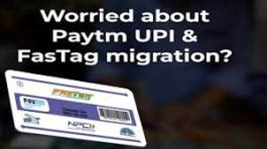 NHAI Issues Advisory for Paytm FASTag Users to Switch to Other Bank FASTag   Before 15th March 2024