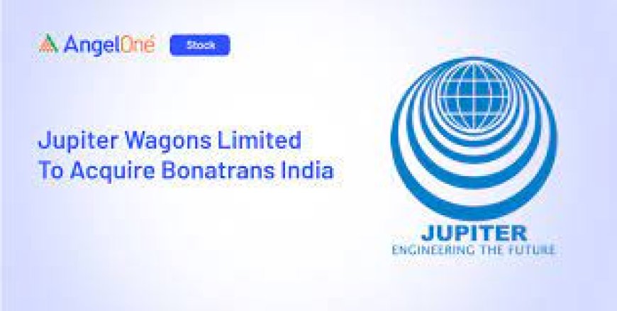 Jupiter Wagons acquires Bonatrans India becoming 1st Indian rolling Stock maker